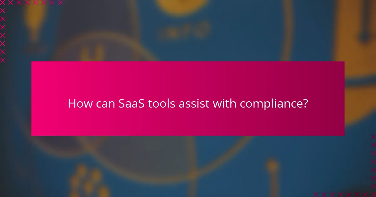 How can SaaS tools assist with compliance?