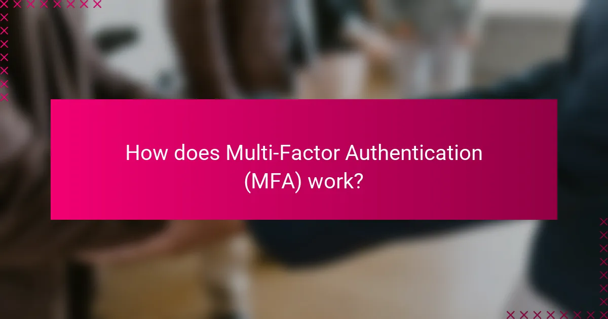 How does Multi-Factor Authentication (MFA) work?