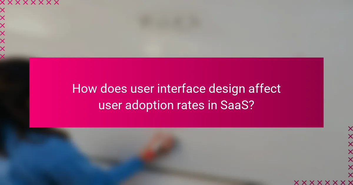 How does user interface design affect user adoption rates in SaaS?