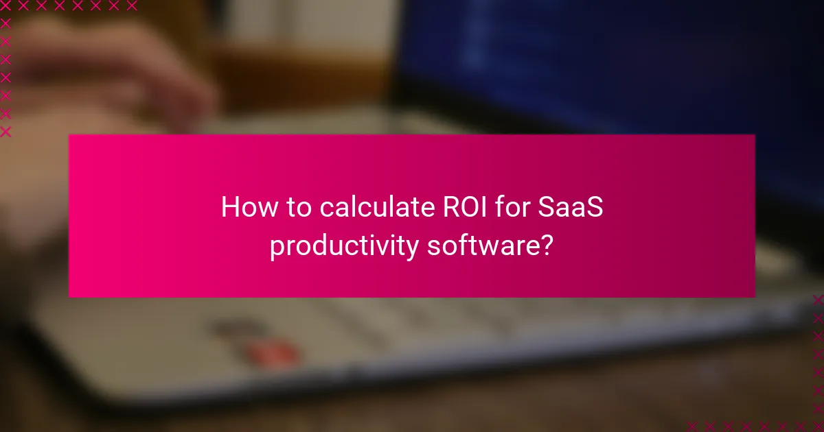 How to calculate ROI for SaaS productivity software?