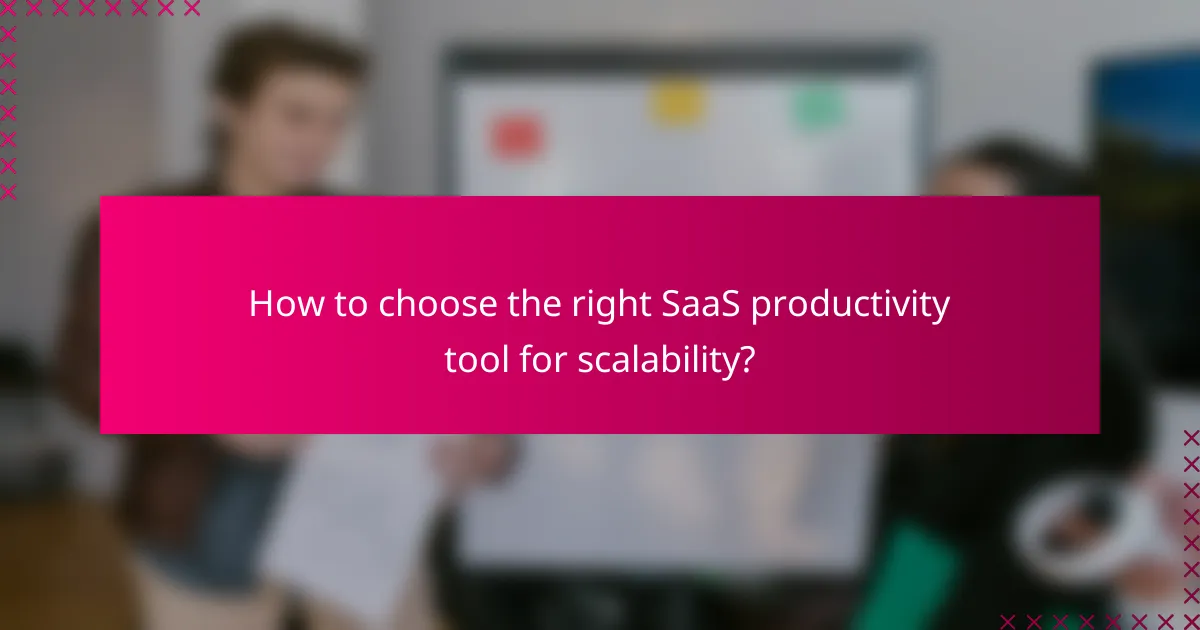 How to choose the right SaaS productivity tool for scalability?