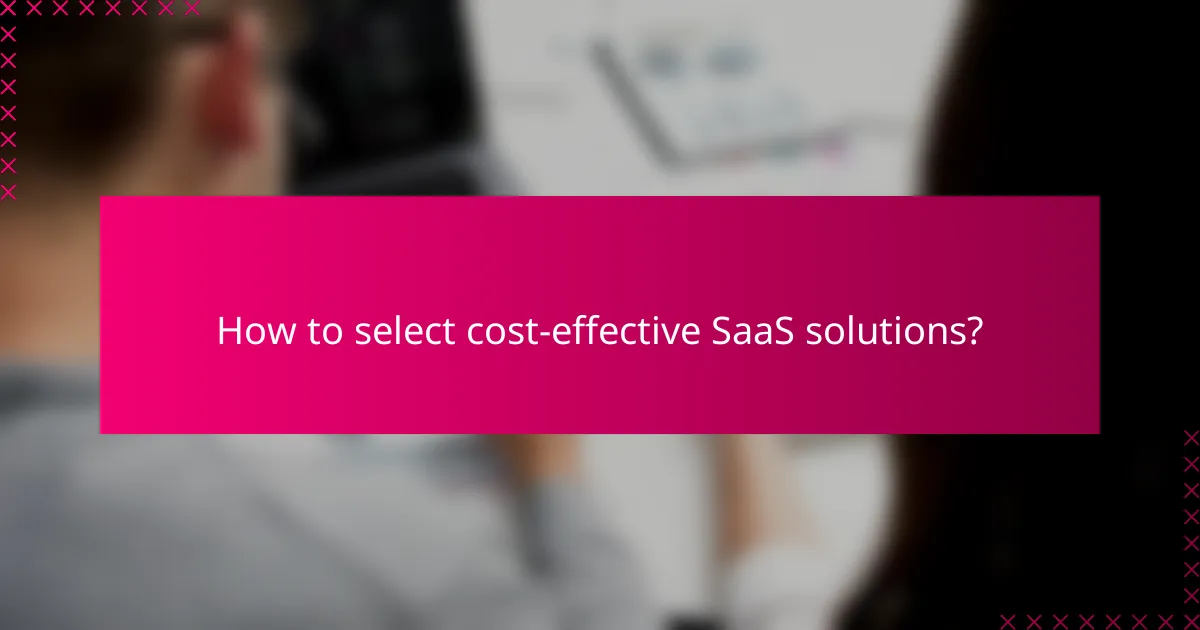 How to select cost-effective SaaS solutions?