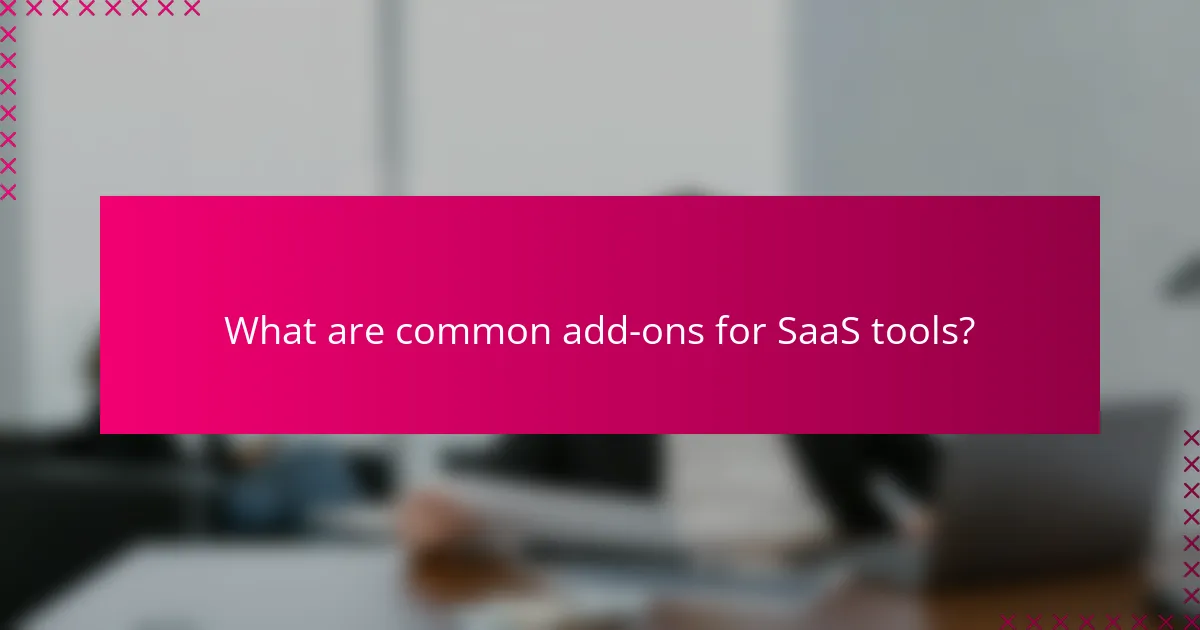 What are common add-ons for SaaS tools?