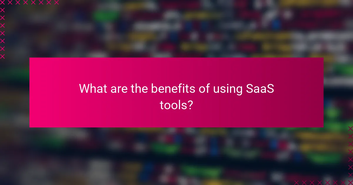What are the benefits of using SaaS tools?