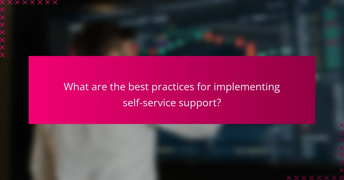 What are the best practices for implementing self-service support?