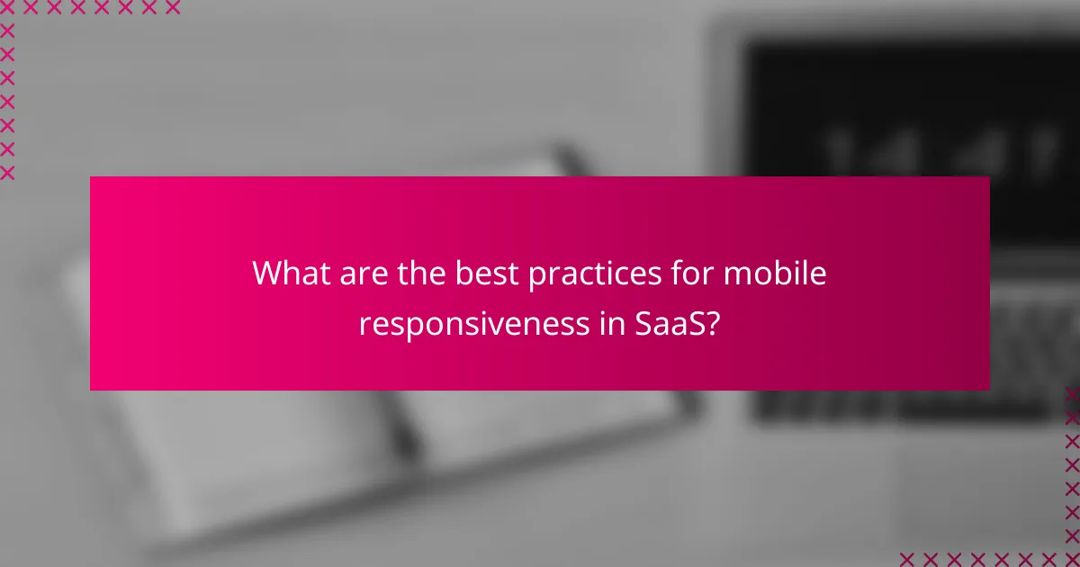 What are the best practices for mobile responsiveness in SaaS?