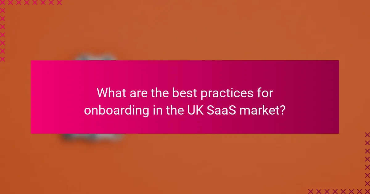 What are the best practices for onboarding in the UK SaaS market?