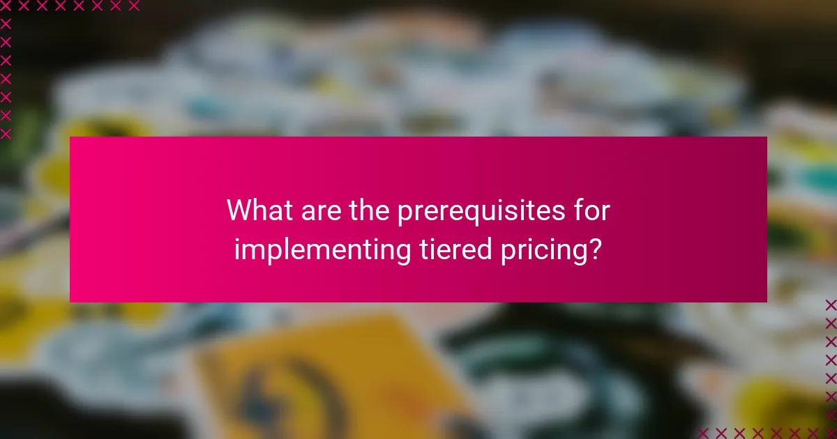 What are the prerequisites for implementing tiered pricing?