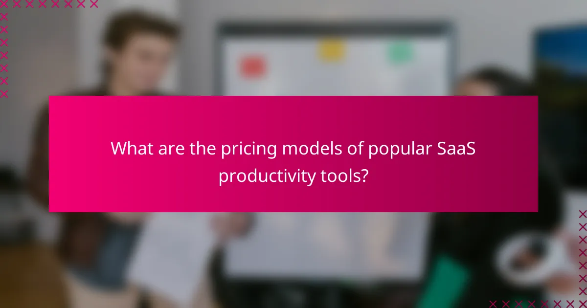 What are the pricing models of popular SaaS productivity tools?