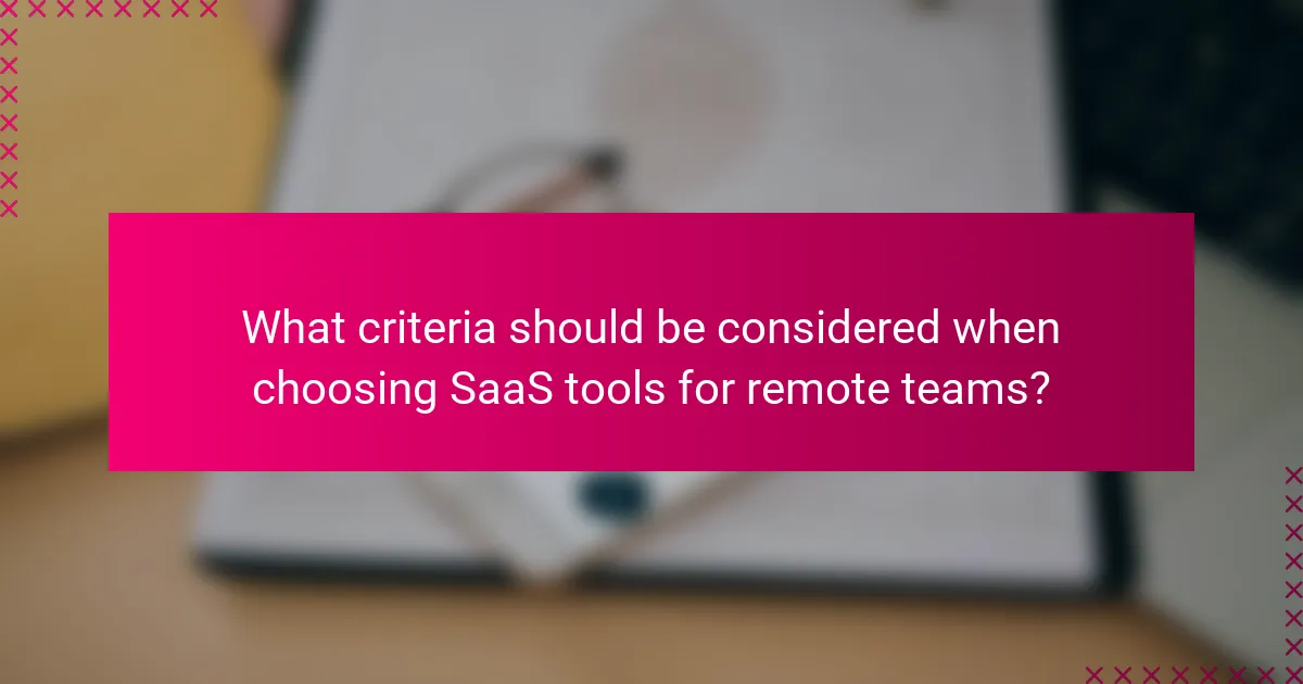 What criteria should be considered when choosing SaaS tools for remote teams?