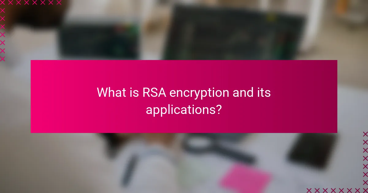 What is RSA encryption and its applications?