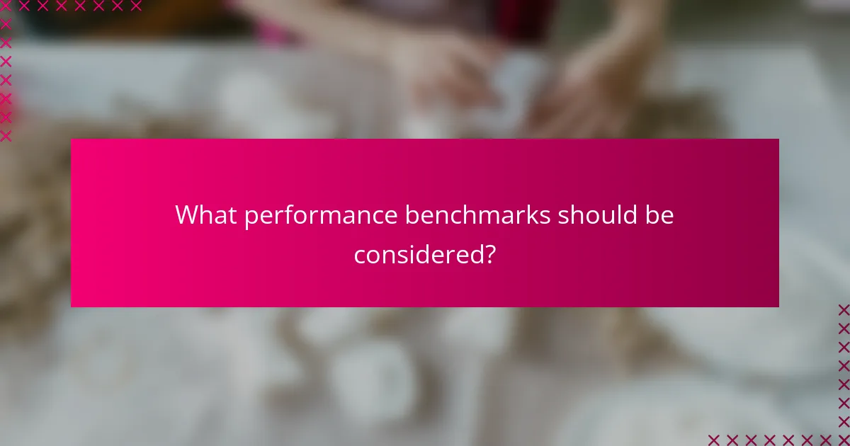What performance benchmarks should be considered?