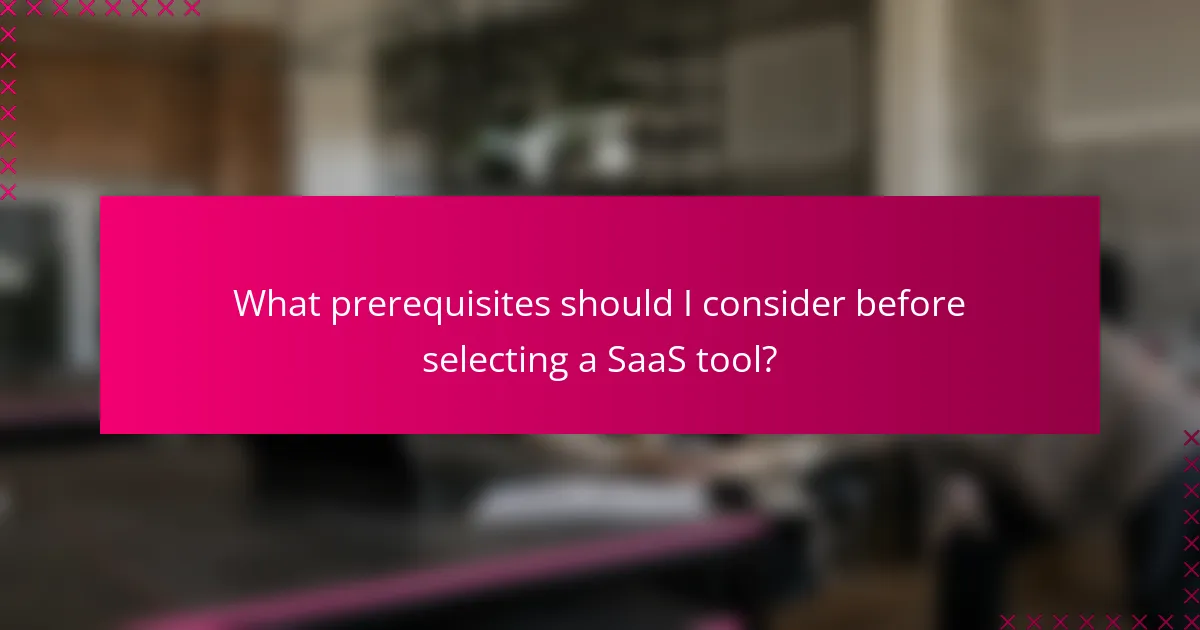 What prerequisites should I consider before selecting a SaaS tool?