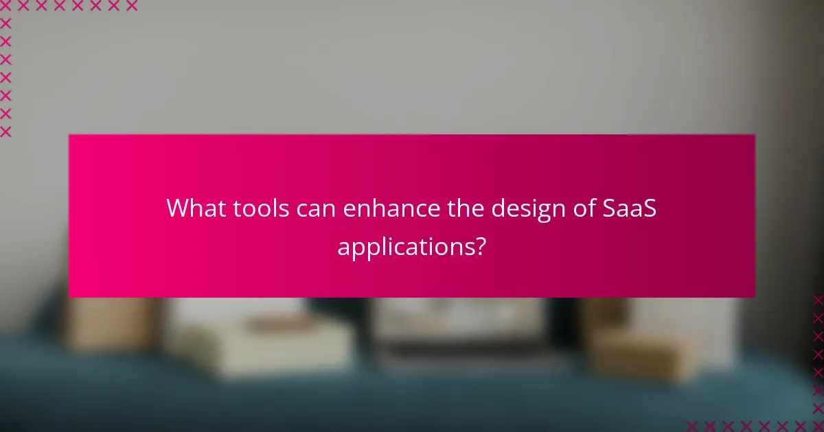 What tools can enhance the design of SaaS applications?