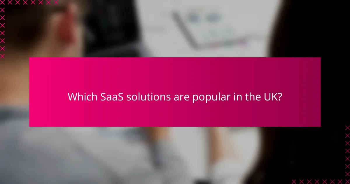 Which SaaS solutions are popular in the UK?