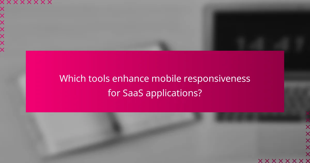 Which tools enhance mobile responsiveness for SaaS applications?